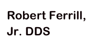 Robert Ferrill, Jr. DDS